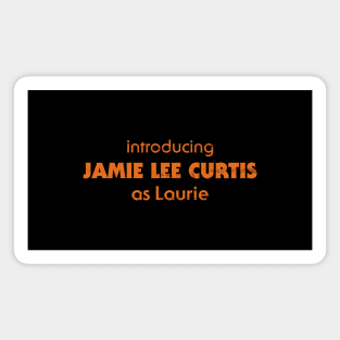 Introducing Jamie Lee Curtis as Laurie - HALLOWEEN Magnet